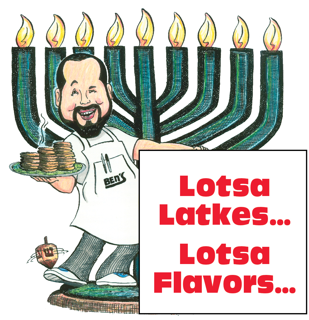 Ben's Lotsa Latkes... Lotsa Flavors!