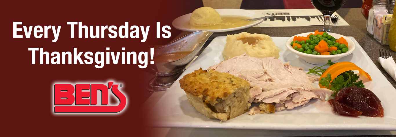 Every Thursday Is Thanksgiving At Ben's!